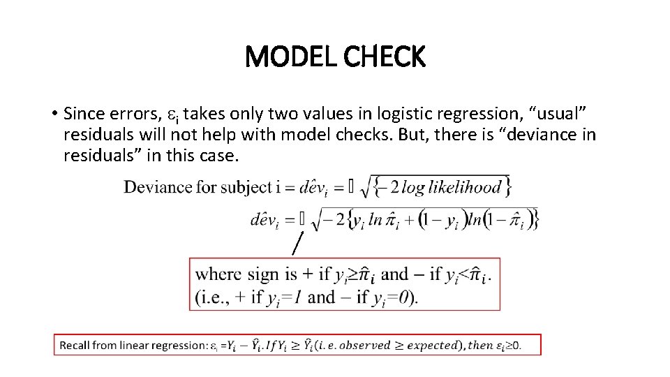 MODEL CHECK • Since errors, i takes only two values in logistic regression, “usual” MODEL CHECK • Since errors, i takes only two values in logistic regression, “usual”