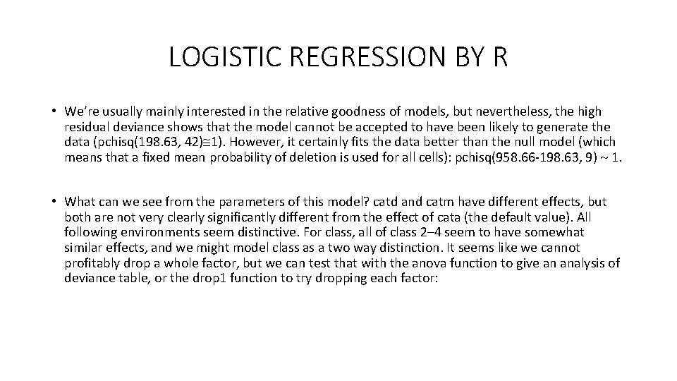LOGISTIC REGRESSION BY R • We’re usually mainly interested in the relative goodness of LOGISTIC REGRESSION BY R • We’re usually mainly interested in the relative goodness of