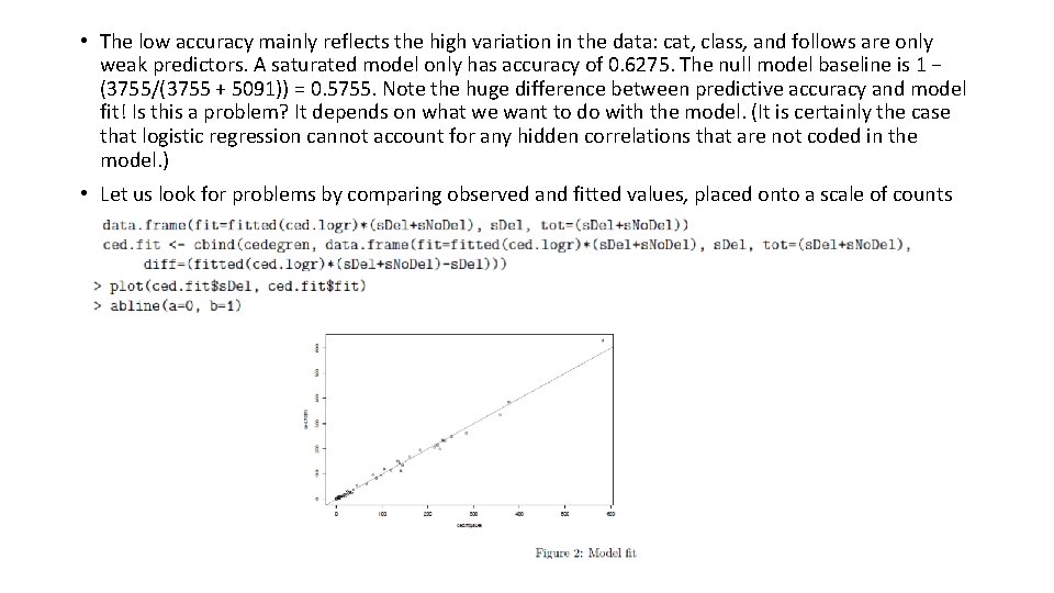 • The low accuracy mainly reflects the high variation in the data: cat, • The low accuracy mainly reflects the high variation in the data: cat,