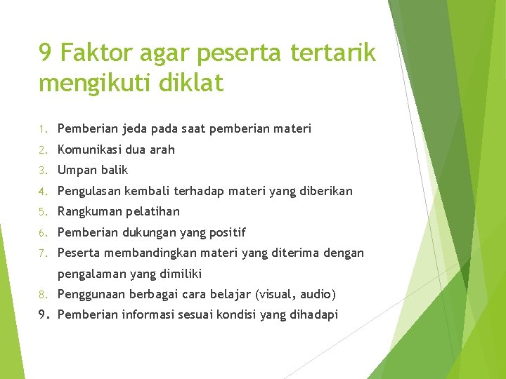 9 Faktor agar peserta tertarik mengikuti diklat 1. Pemberian jeda pada saat pemberian materi