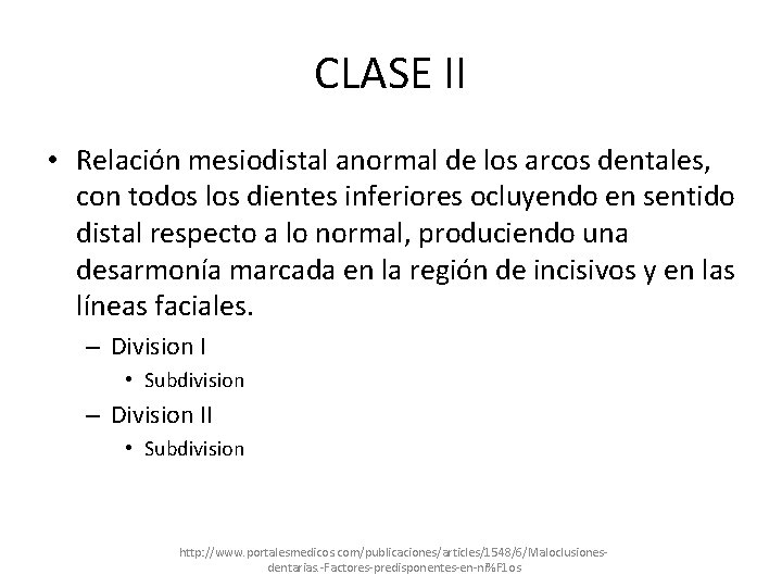CLASE II • Relación mesiodistal anormal de los arcos dentales, con todos los dientes