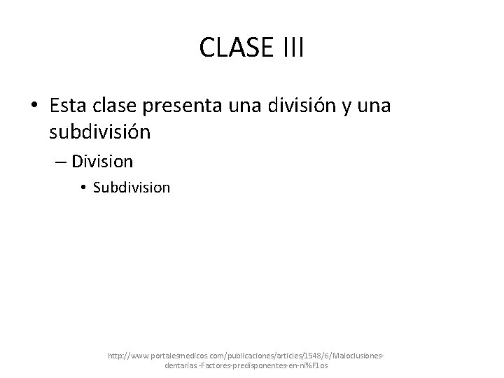 CLASE III • Esta clase presenta una división y una subdivisión – Division •