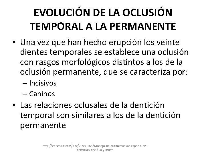 EVOLUCIÓN DE LA OCLUSIÓN TEMPORAL A LA PERMANENTE • Una vez que han hecho