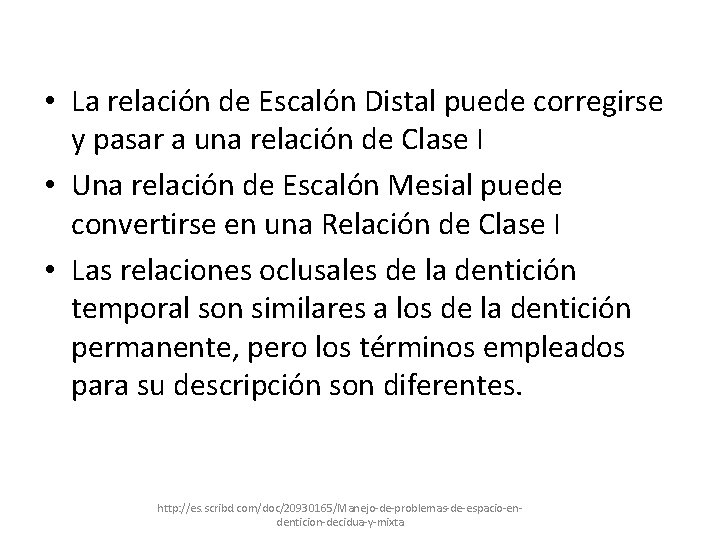  • La relación de Escalón Distal puede corregirse y pasar a una relación