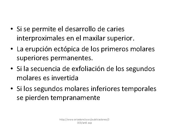  • Si se permite el desarrollo de caries interproximales en el maxilar superior.