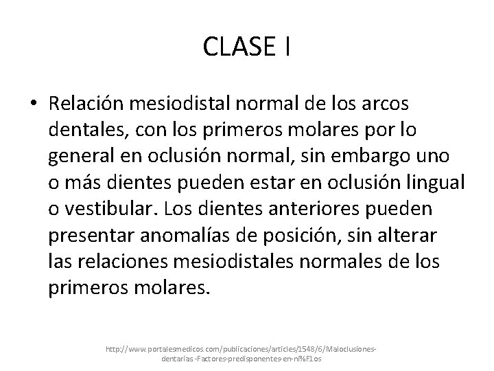 CLASE I • Relación mesiodistal normal de los arcos dentales, con los primeros molares