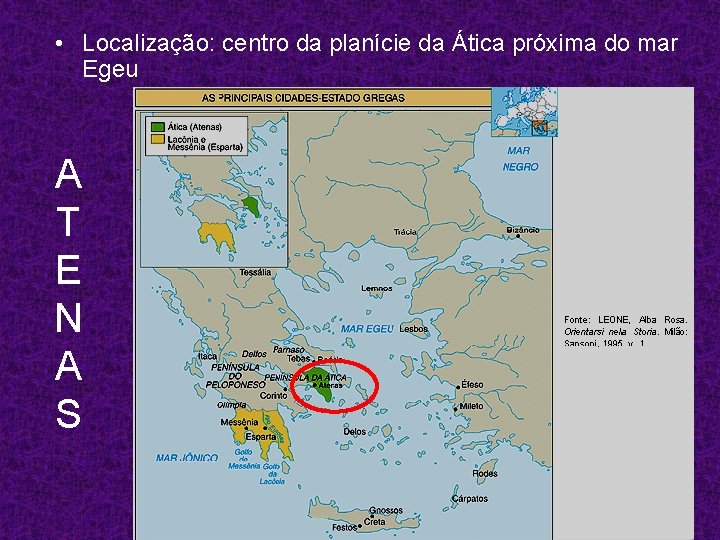  • Localização: centro da planície da Ática próxima do mar Egeu A T