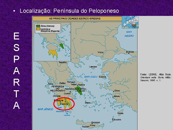  • Localização: Península do Peloponeso E S P A R T A 