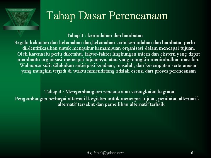 Tahap Dasar Perencanaan Tahap 3 : kemudahan dan hambatan Segala kekuatan dan kelemahan dan,