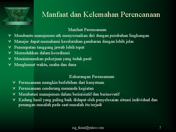 Manfaat dan Kelemahan Perencanaan Ú Ú Ú Manfaat Perencanaan Membantu manajemen utk menyesuaikan diri