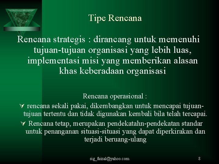 Tipe Rencana strategis : dirancang untuk memenuhi tujuan-tujuan organisasi yang lebih luas, implementasi misi