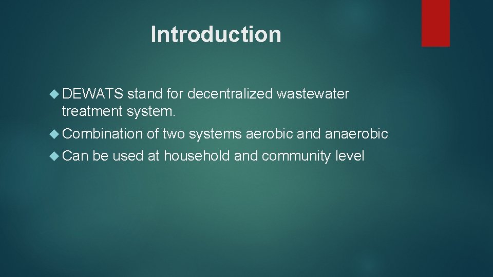 Introduction DEWATS stand for decentralized wastewater treatment system. Combination Can of two systems aerobic