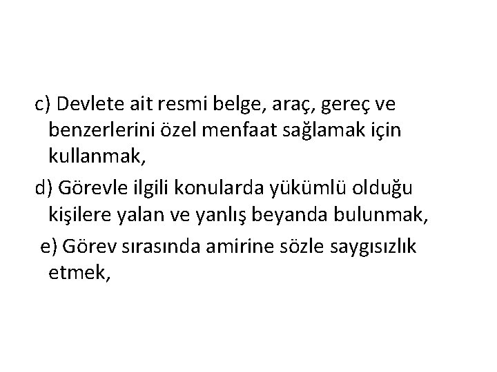  c) Devlete ait resmi belge, araç, gereç ve benzerlerini özel menfaat sağlamak için