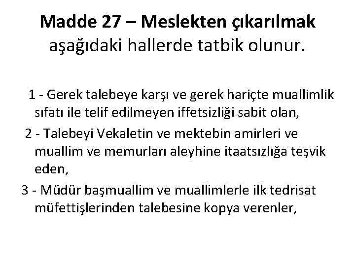 Madde 27 – Meslekten çıkarılmak aşağıdaki hallerde tatbik olunur. 1 Gerek talebeye karşı ve