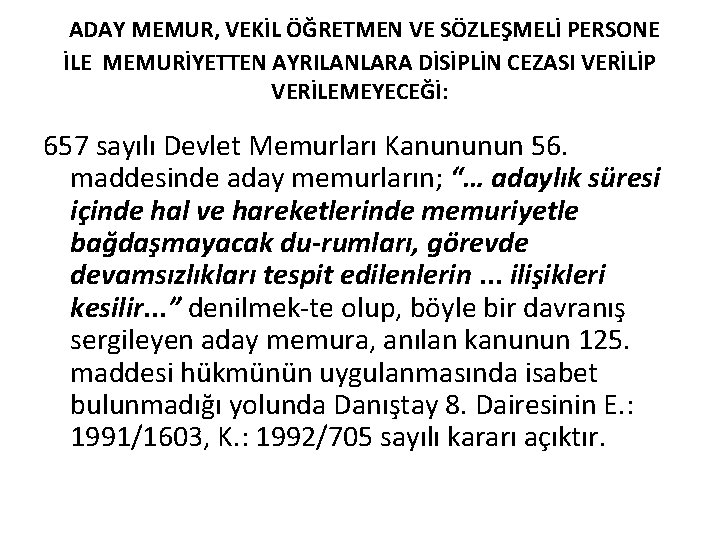  ADAY MEMUR, VEKİL ÖĞRETMEN VE SÖZLEŞMELİ PERSONE İLE MEMURİYETTEN AYRILANLARA DİSİPLİN CEZASI VERİLİP