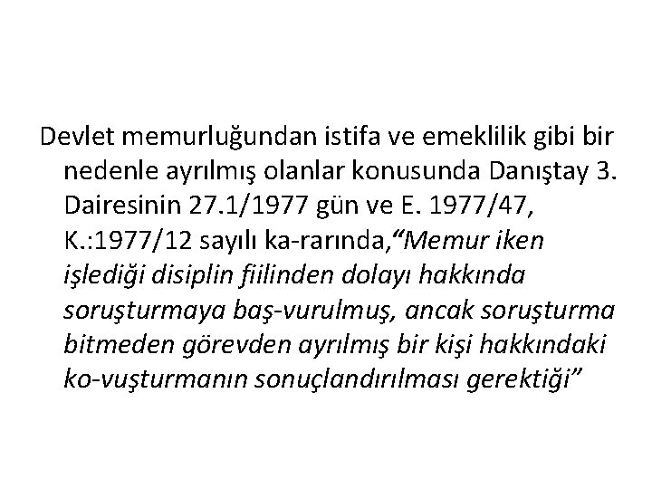 Devlet memurluğundan istifa ve emeklilik gibi bir nedenle ayrılmış olanlar konusunda Danıştay 3. Dairesinin