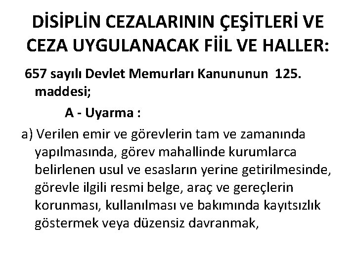 DİSİPLİN CEZALARININ ÇEŞİTLERİ VE CEZA UYGULANACAK FİİL VE HALLER: 657 sayılı Devlet Memurları Kanununun