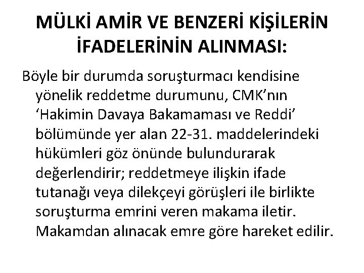 MÜLKİ AMİR VE BENZERİ KİŞİLERİN İFADELERİNİN ALINMASI: Böyle bir durumda soruşturmacı kendisine yönelik reddetme