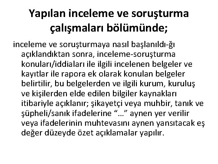 Yapılan inceleme ve soruşturma çalışmaları bölümünde; inceleme ve soruşturmaya nasıl başlanıldı ğı açıklandıktan sonra,