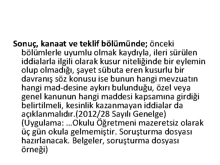 Sonuç, kanaat ve teklif bölümünde; önceki bölümlerle uyumlu olmak kaydıyla, ileri sürülen iddialarla ilgili