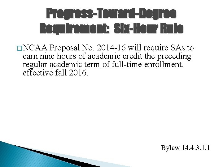 Progress-Toward-Degree Requirement: Six-Hour Rule � NCAA Proposal No. 2014 -16 will require SAs to