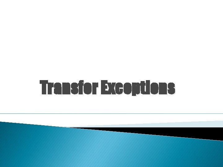 Transfer Exceptions 