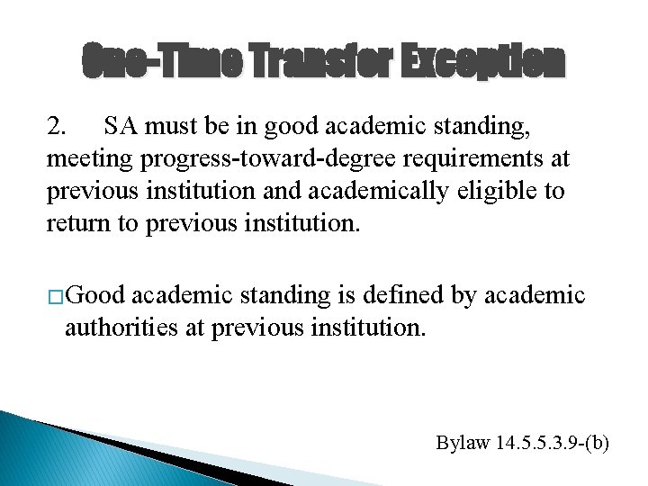 One-Time Transfer Exception 2. SA must be in good academic standing, meeting progress-toward-degree requirements