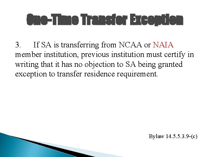 One-Time Transfer Exception 3. If SA is transferring from NCAA or NAIA member institution,