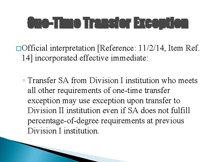 One-Time Transfer Exception � Official interpretation [Reference: 11/2/14, Item Ref. 14] incorporated effective immediate: