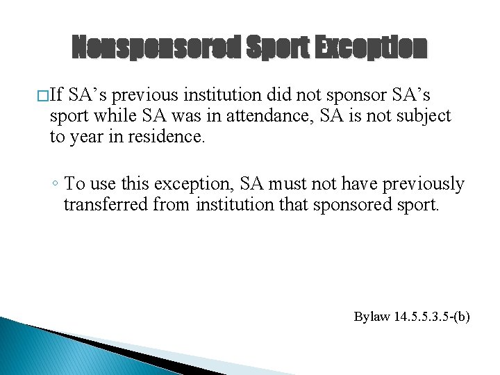 Nonsponsored Sport Exception � If SA’s previous institution did not sponsor SA’s sport while