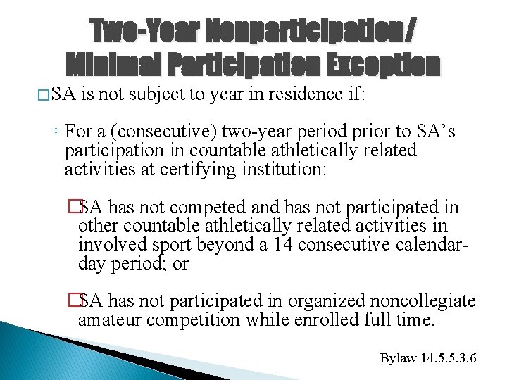 Two-Year Nonparticipation/ Minimal Participation Exception � SA is not subject to year in residence