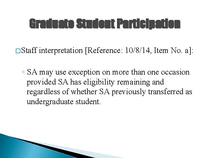 Graduate Student Participation � Staff interpretation [Reference: 10/8/14, Item No. a]: ◦ SA may