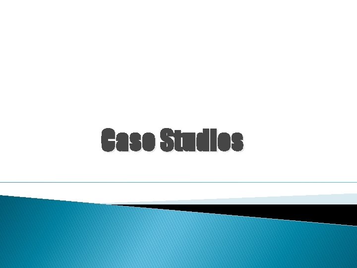 Case Studies 