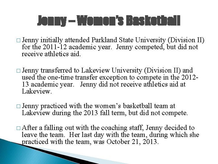 Jenny – Women’s Basketball � Jenny initially attended Parkland State University (Division II) for Jenny – Women’s Basketball � Jenny initially attended Parkland State University (Division II) for