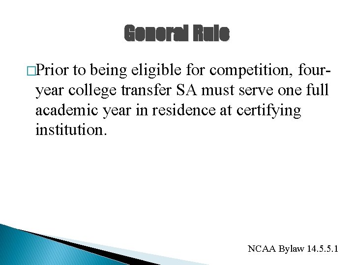 General Rule �Prior to being eligible for competition, fouryear college transfer SA must serve