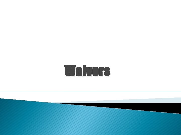 Waivers 