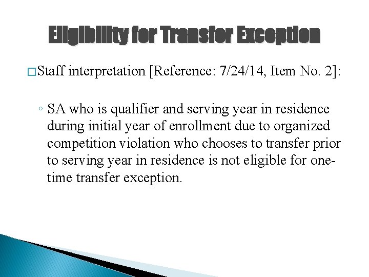 Eligibility for Transfer Exception � Staff interpretation [Reference: 7/24/14, Item No. 2]: ◦ SA