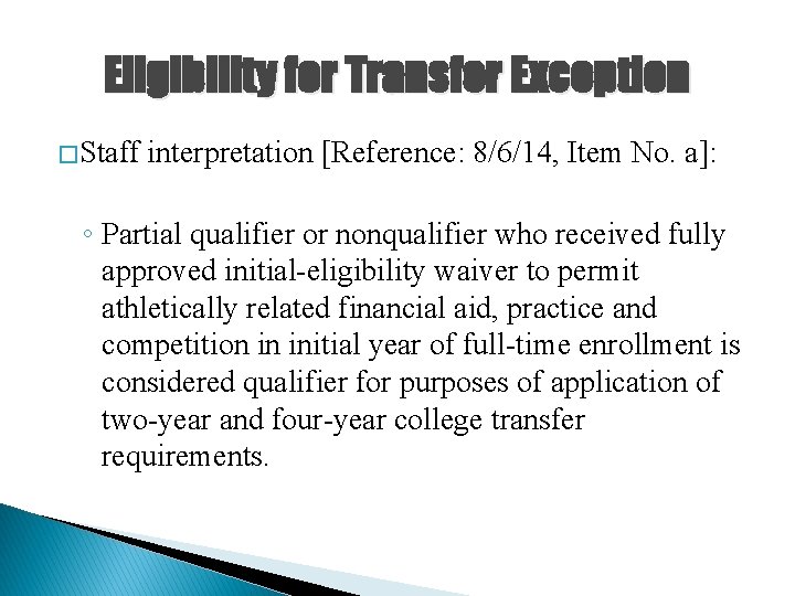 Eligibility for Transfer Exception � Staff interpretation [Reference: 8/6/14, Item No. a]: ◦ Partial