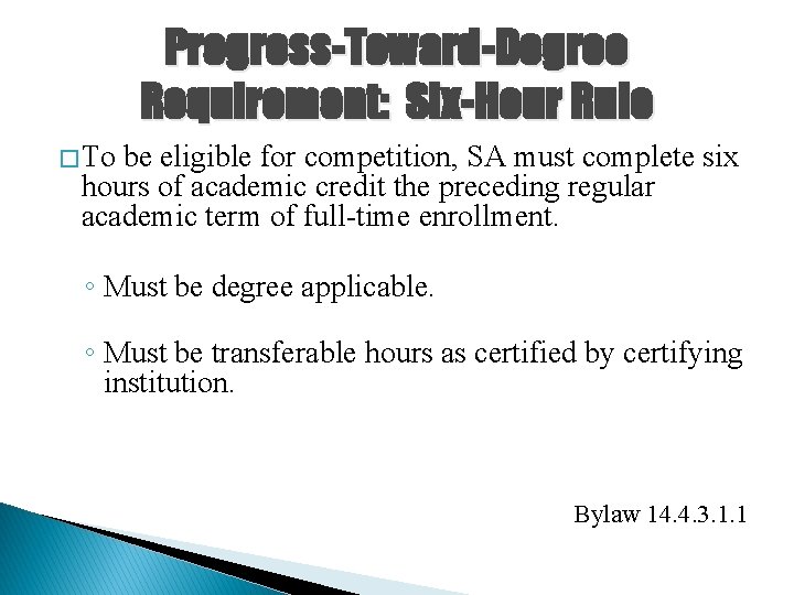 Progress-Toward-Degree Requirement: Six-Hour Rule � To be eligible for competition, SA must complete six