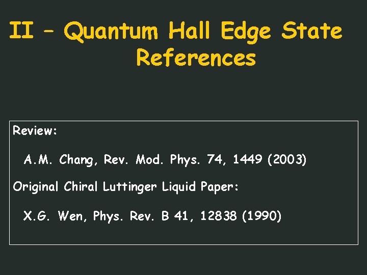 II – Quantum Hall Edge State References Review: A. M. Chang, Rev. Mod. Phys.