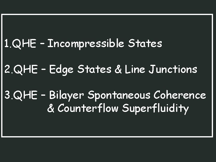 1. QHE – Incompressible States 2. QHE – Edge States & Line Junctions 3.