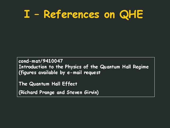 I – References on QHE cond-mat/9410047 Introduction to the Physics of the Quantum Hall