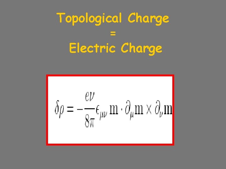 Topological Charge = Electric Charge 