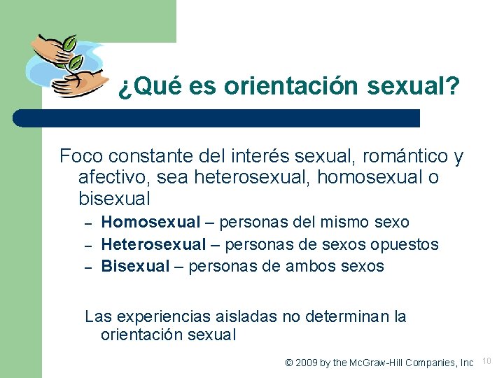 ¿Qué es orientación sexual? Foco constante del interés sexual, romántico y afectivo, sea heterosexual,