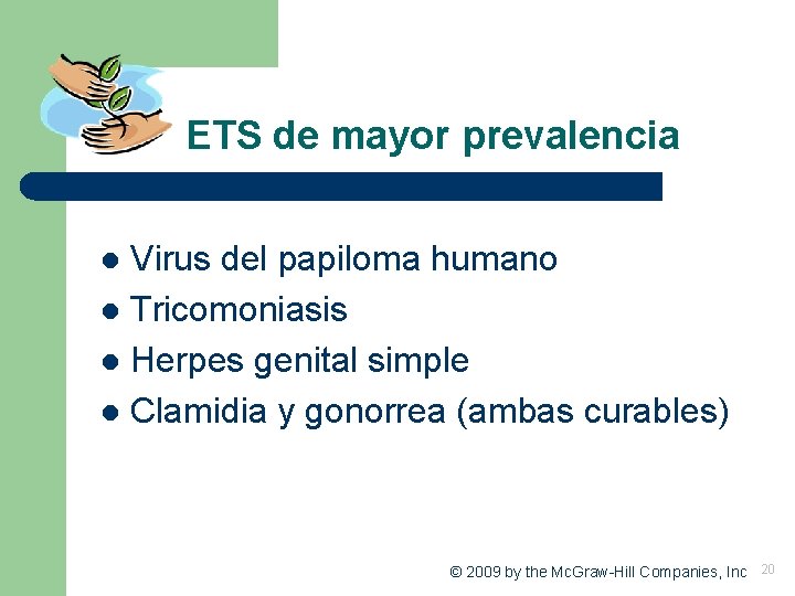 ETS de mayor prevalencia Virus del papiloma humano l Tricomoniasis l Herpes genital simple