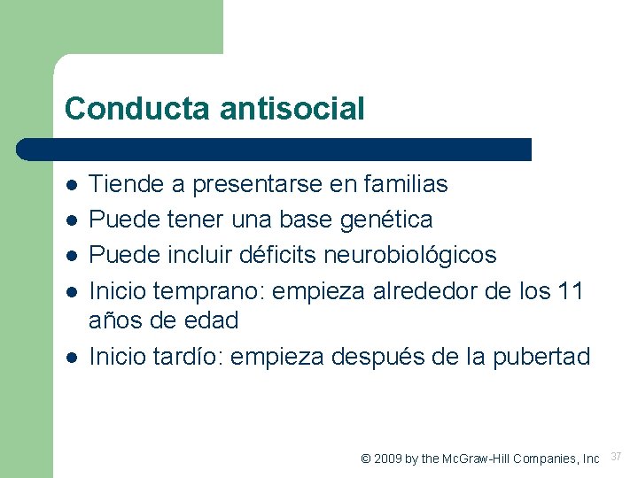 Conducta antisocial l l Tiende a presentarse en familias Puede tener una base genética