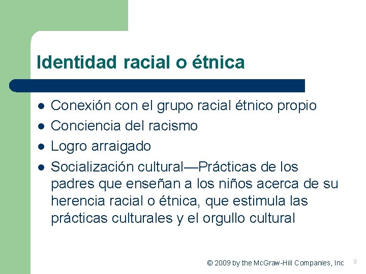 Identidad racial o étnica l l Conexión con el grupo racial étnico propio Conciencia
