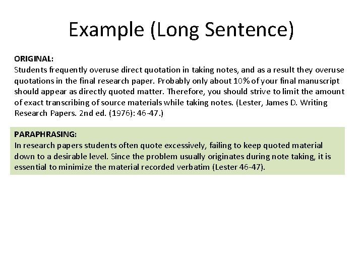 Example (Long Sentence) ORIGINAL: Students frequently overuse direct quotation in taking notes, and as