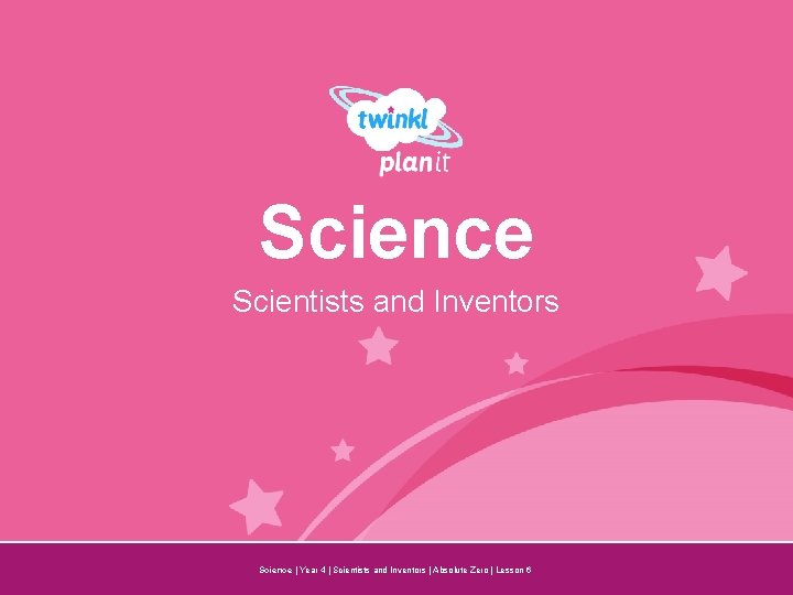 Science Scientists and Inventors Year One Science | Year 4 | Scientists and Inventors