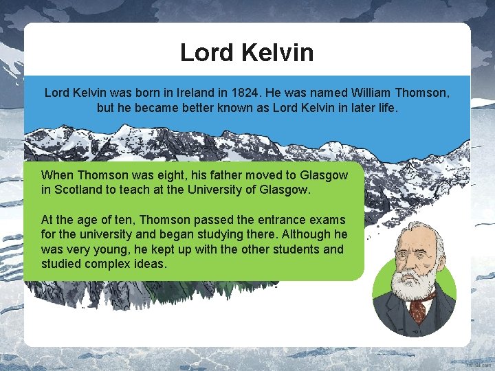 Lord Kelvin was born in Ireland in 1824. He was named William Thomson, but